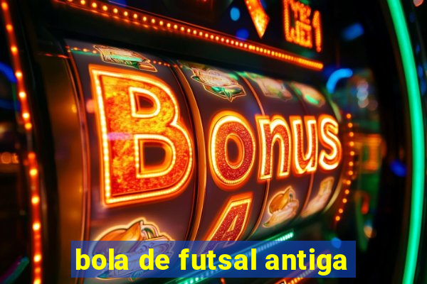 bola de futsal antiga